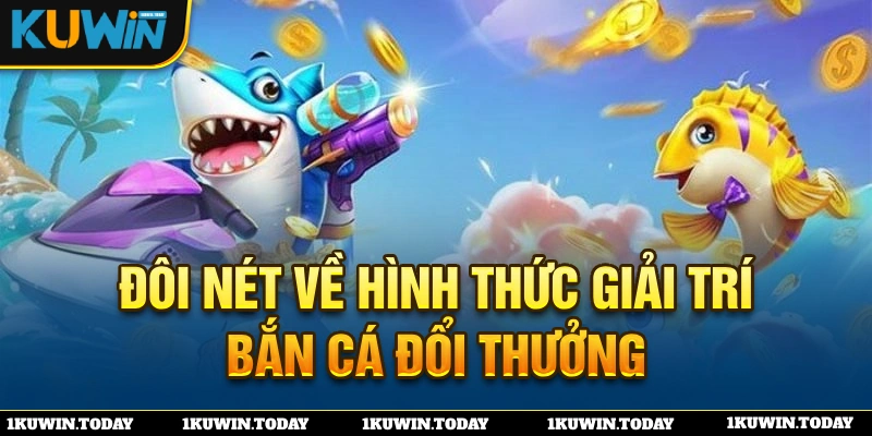 Đôi nét về bắn cá đổi thưởng