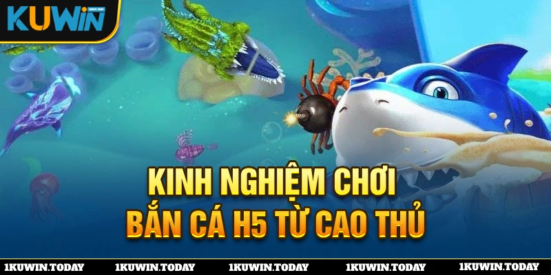 Các tips chơi cực hay để chinh phục game bắn cá H5