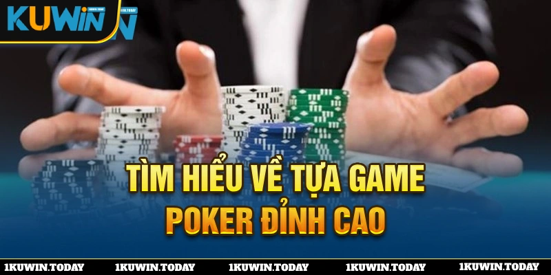 Tổng quan game bài Poker KUWIN là gì mới nhất