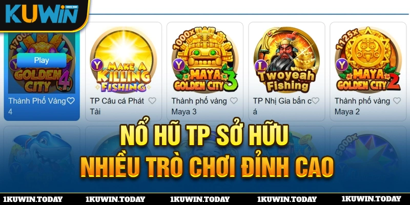 Nổ hũ TP sở hữu nhiều trò chơi đỉnh cao và cơ chế đặc biệt