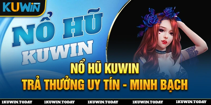 Mẹo chơi game nổ hũ KUWIN hội viên cần nắm