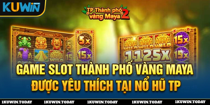 Game slot thành phố vàng Maya được rất người chơi yêu thích