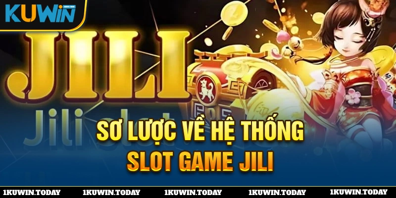 Sơ lược về hệ thống slot game jili siêu đỉnh