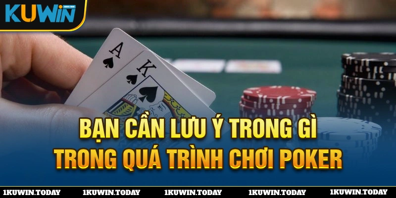 Một số lưu ý để chơi Poker mau thắng lớn 2024