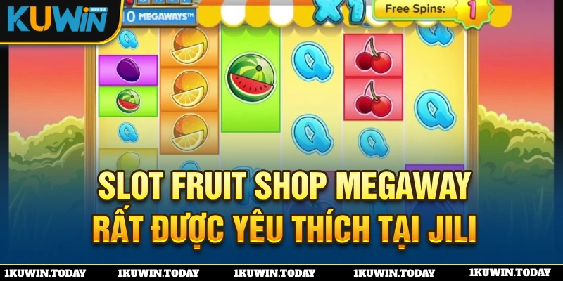 Slot Fruit Shop Megaway với nhiều điểm đặc biệt thú vị