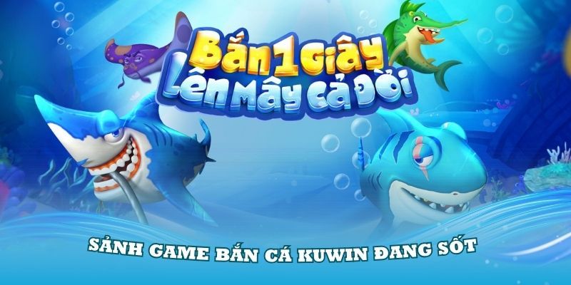 Phát triển tính năng game bắn cá KUWIN đa dạng, đặc sắc