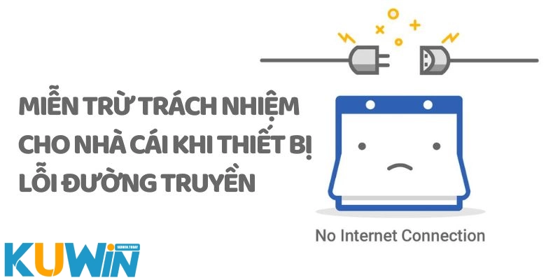 Miễn trừ trách nhiệm KUWIN cho nhà cái khi lỗi đường truyền